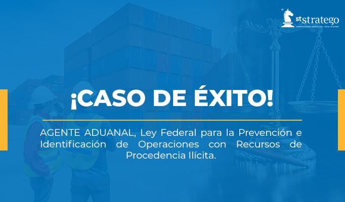 AGENTE ADUANAL, Ley Federal para la Prevención e Identificación de Operaciones con Recursos de Procedencia Ilícita.