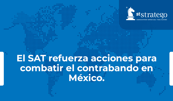 El SAT refuerza acciones para combatir el contrabando en México.