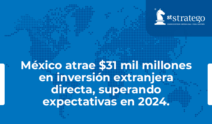 México atrae $31 mil millones en inversión extranjera directa, superando expectativas en 2024.