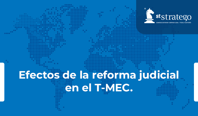 Efectos de la reforma judicial en el T-MEC.