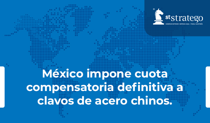 México impone cuota compensatoria definitiva a clavos de acero chinos.