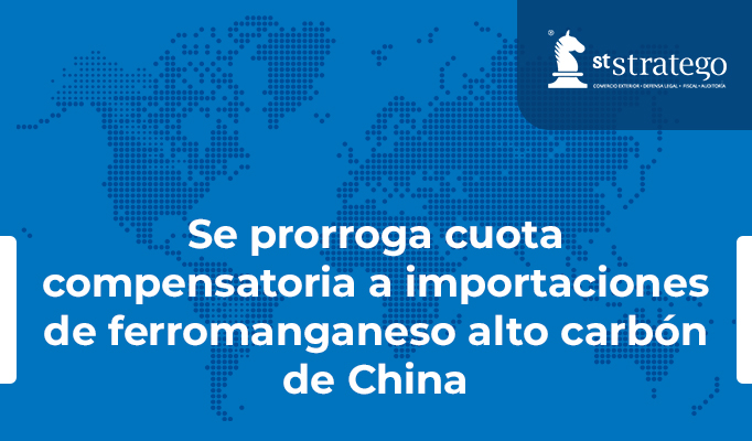 Se prorroga cuota compensatoria a importaciones de ferromanganeso alto carbón de China.