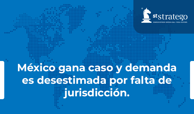 México gana caso y demanda es desestimada por falta de jurisdicción.