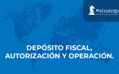 DEPÓSITO FISCAL, AUTORIZACIÓN Y OPERACIÓN.