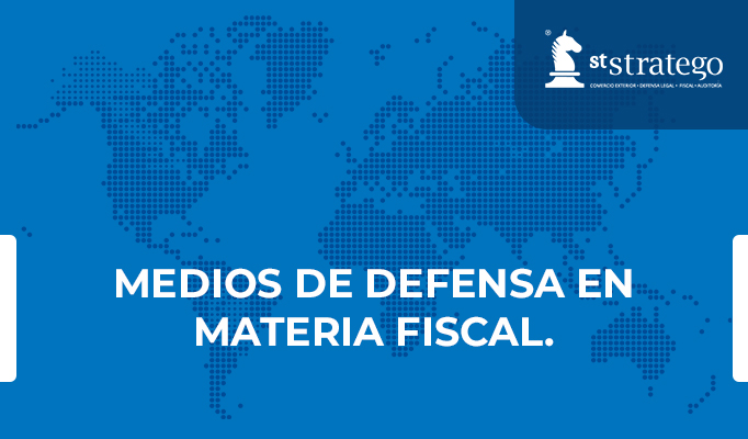 MEDIOS DE DEFENSA EN MATERIA FISCAL.