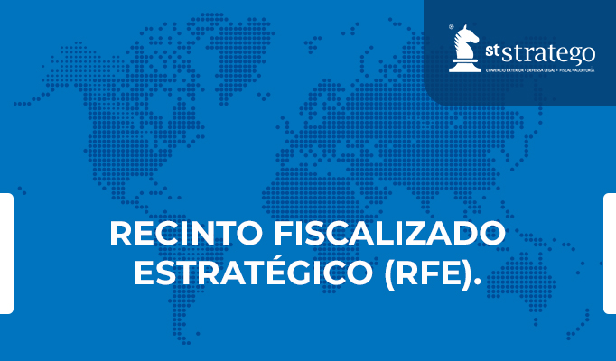 RECINTO FISCALIZADO ESTRATÉGICO (RFE).