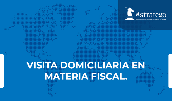 VISITA DOMICILIARIA EN MATERIA FISCAL.