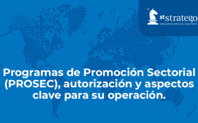 Programas de Promoción Sectorial (PROSEC), autorización y aspectos clave para su operación.