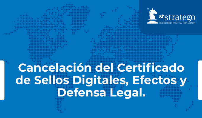 Cancelación del Certificado de Sellos Digitales, Efectos y Defensa Legal.