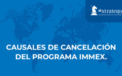 CAUSALES DE CANCELACIÓN DEL PROGRAMA IMMEX.