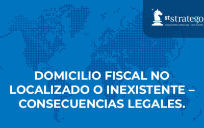 DOMICILIO FISCAL NO LOCALIZADO O INEXISTENTE – CONSECUENCIAS LEGALES.