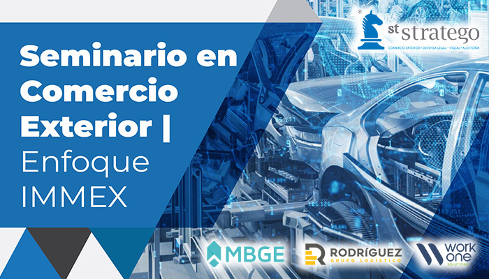 Seminario en Comercio Exterior | Enfoque IMMEX