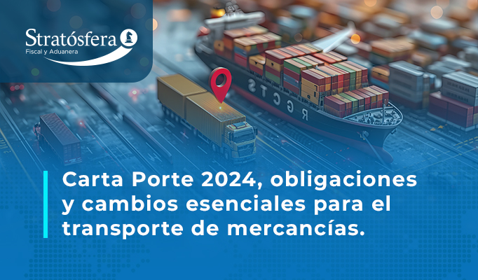 Carta Porte 2024, obligaciones y cambios esenciales para el transporte de mercancías.