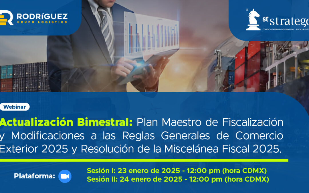 Actualización Bimestral: Plan Maestro de Fiscalización y Modificaciones a las Reglas Generales de Comercio Exterior 2025 y Resolución de la Miscelánea Fiscal 2025.