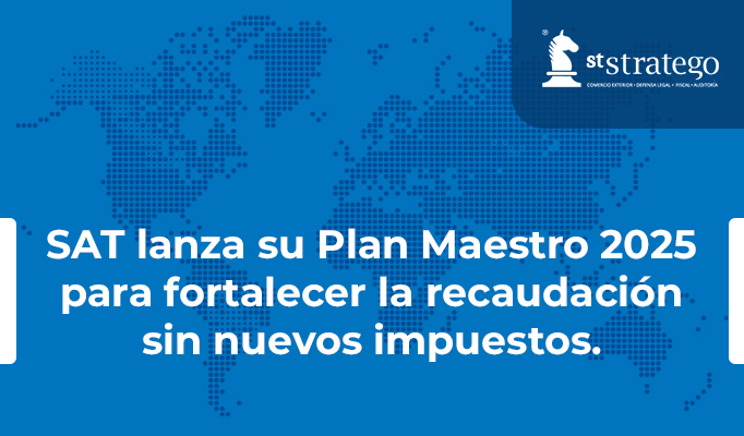 SAT lanza su Plan Maestro 2025 para fortalecer la recaudación sin nuevos impuestos.