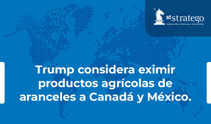 Trump considera eximir productos agrícolas de aranceles a Canadá y México.